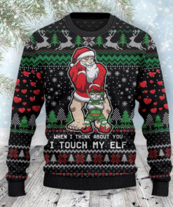 Funny When I Think About You Touch My Elf Ugly Christmas 3D Sweater
